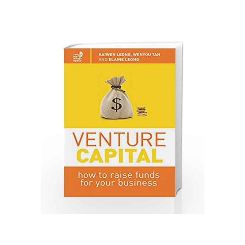 Venture Capital: How to Raise Funds for Your Business by Kaiwen Leong Book-9789814561006