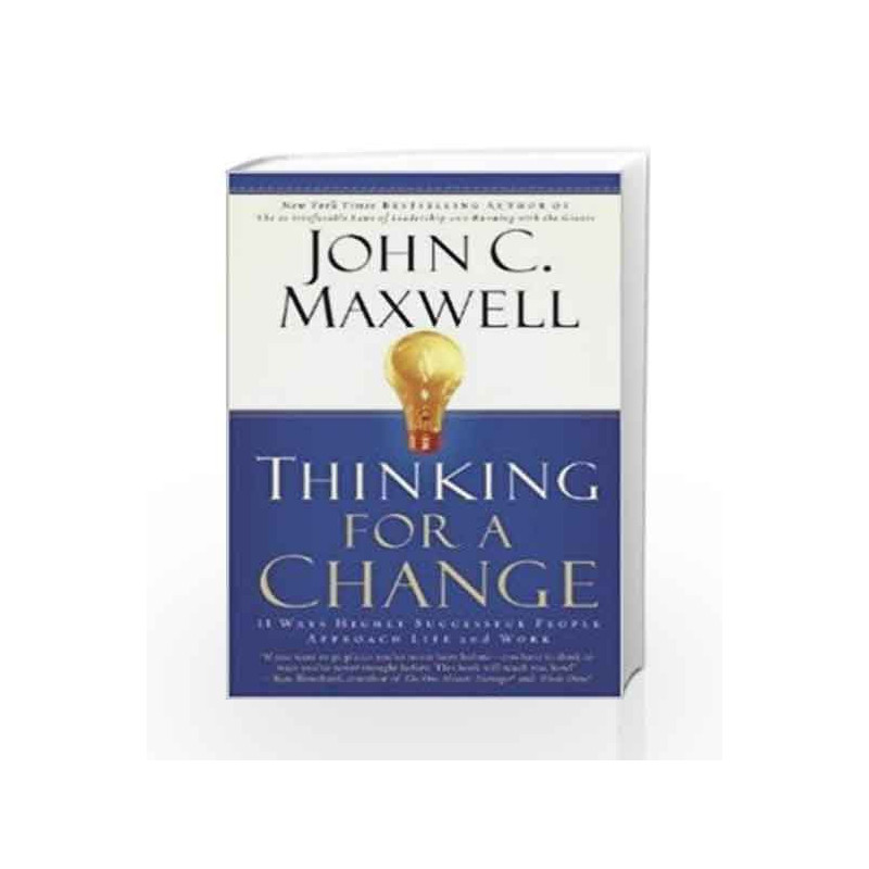 Thinking for a Change: 11 Ways Highly Successful People Approach Life and Work by John C. Maxwell Book-9789350098721
