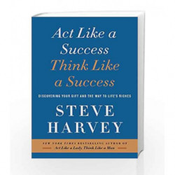 Act Like a Success, Think Like a Success: Discovering Your Gift and the Way to Life's Riches by Steve Harvey Book-9780062371409