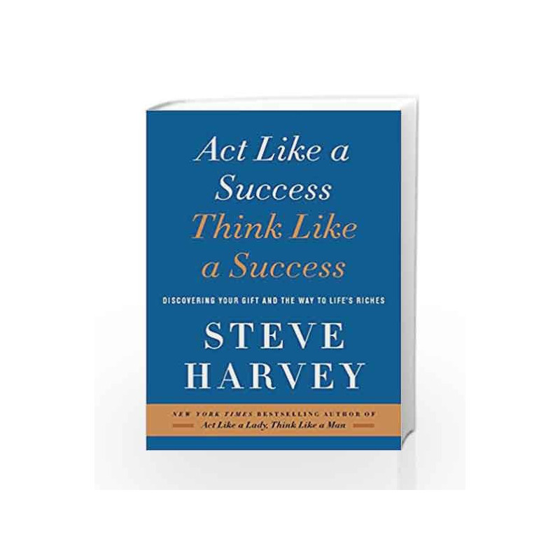 Act Like a Success, Think Like a Success: Discovering Your Gift and the Way to Life's Riches by Steve Harvey Book-9780062371409