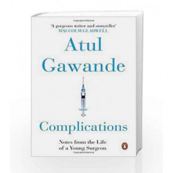 Complications : Notes from the Life of a Young Surgeon by Atul Gawande Book-9780143423218