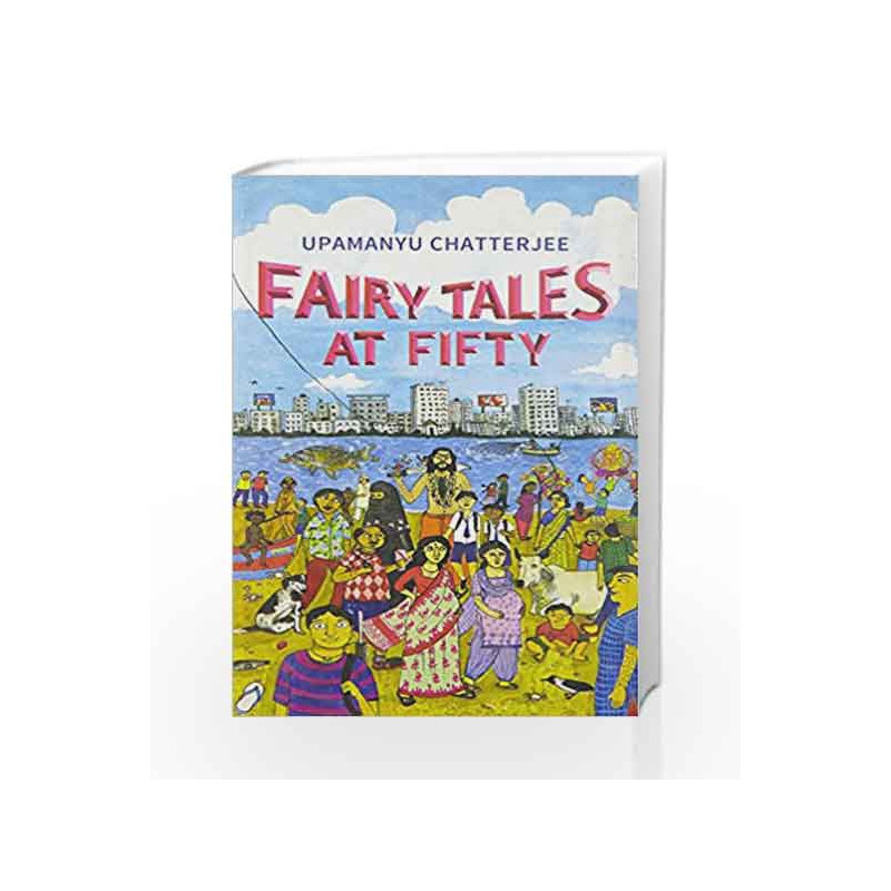 Fairy Tales at Fifty by Chatterjee, Upamanyu Book-9789351363125