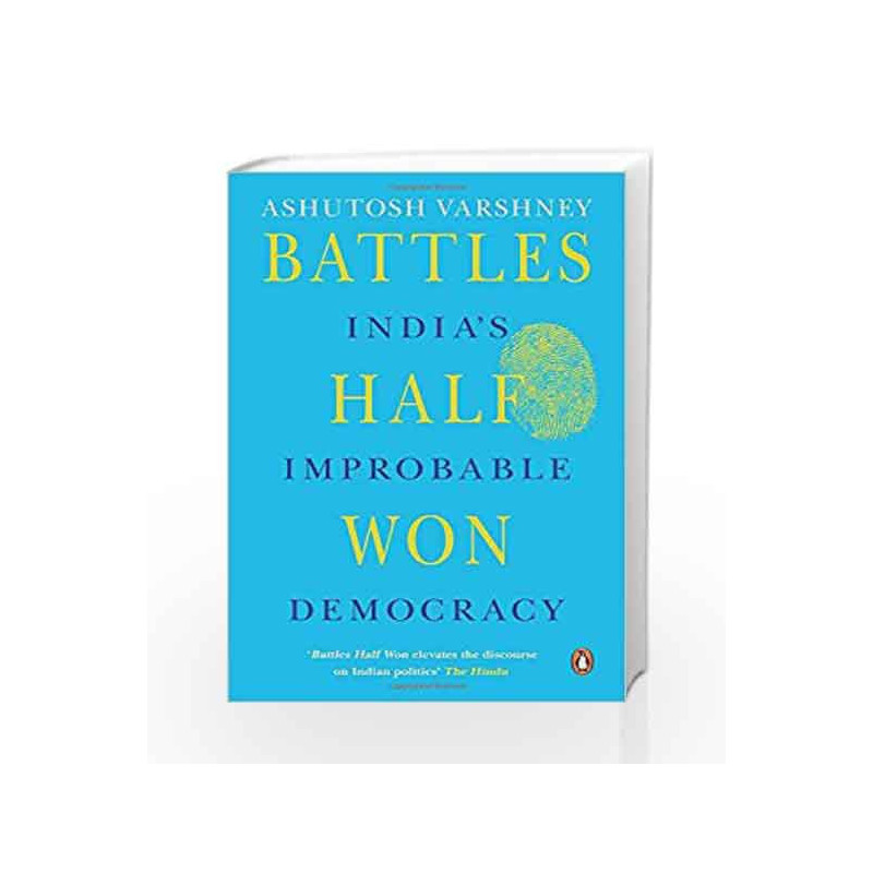Battles Half Won: India's Improbable Democracy by Ashutosh Varshney Book-9780143423515