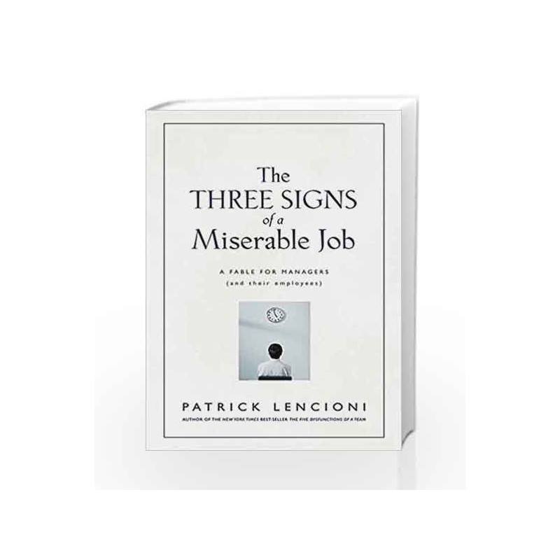 The Three Signs of A Miserable Job: A Fable for Managers and their Employees by LENCIONI PATRICK Book-9788126552696