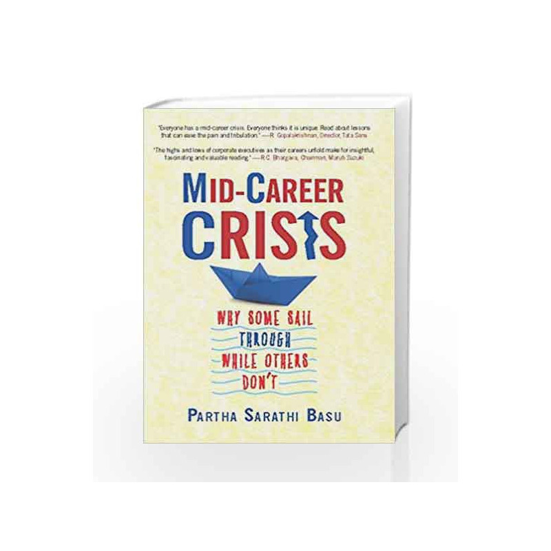 Mid-career Crisis: Why Some Sail through while Others Don't: 1 by Partha Basu Book-9789351364924