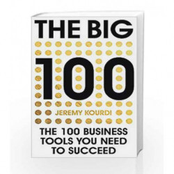 The Big 100: The 100 Business Tools You Need to Succeed by Jeremy Kourdi Book-9781444796117