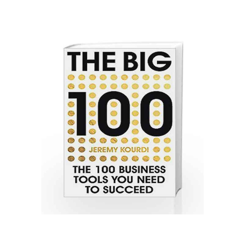 The Big 100: The 100 Business Tools You Need to Succeed by Jeremy Kourdi Book-9781444796117