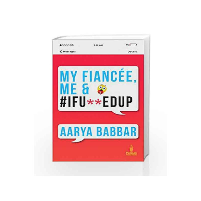 My Fiancee, Me and #I fu**ed up by Aarya Babbar Book-9780143423805