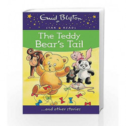 The Teddy Bear's Tail (Enid Blyton: Star Reads Series 5) by Blyton, Enid Book-9780753726693