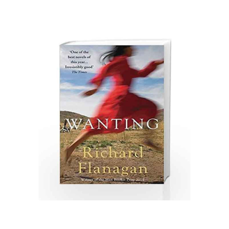Wanting by Richard Flanagan Book-9781848870772