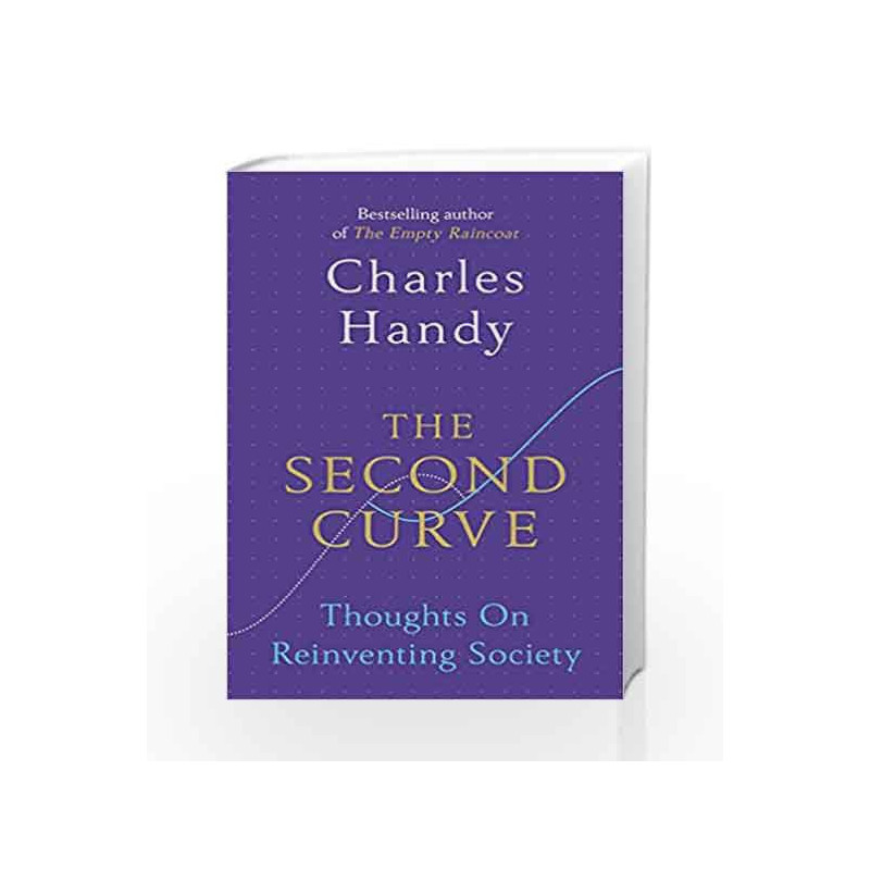 The Second Curve: Thoughts on Reinventing Society by Handy, Charles Book-9781847941336