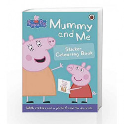 Peppa Pig: Mummy and Me Sticker Colouring Book by NA Book-9780723297758