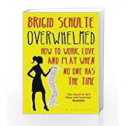 Overwhelmed: Work, Love and Play When No One Has The Time by NA Book-9781408868300