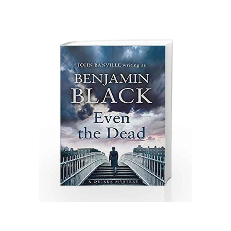 Even the Dead: A Quirke Mystery by BENJAMIN BLACK Book-9780241197349