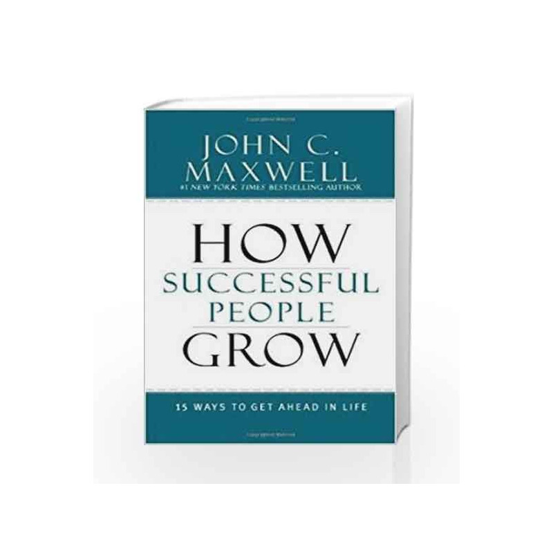 How Successful People Grow: 15 Ways to get ahead in life by John C. Maxwell Book-9789350098813