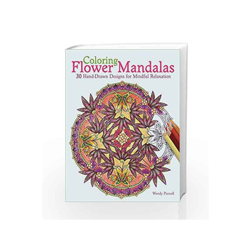 Coloring Flower Mandalas: 30 Hand-drawn Designs for Mindful Relaxation by NA Book-9781612434575