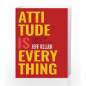 Attitude Is Everything: Change Your Attitude ... Change Your Life! by Jeff Keller Book-9789351772071