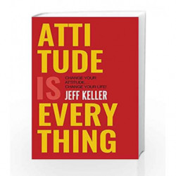 Attitude Is Everything: Change Your Attitude ... Change Your Life! by Jeff Keller Book-9789351772071