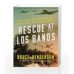 Rescue at Los Banos: The most daring prison camp raid of world war II by Bruce Henderson Book-9780062325068