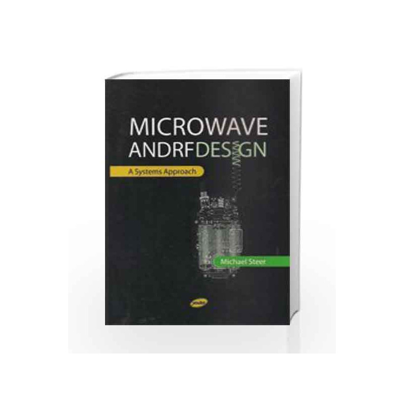 MICROWAVE AND RF DESIGN: A SYSTEMS APPROACH by STEER Book-9789380381305