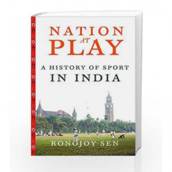 Nation at Play: A History of Indian Sport by Ronojoy Sen Book-9780670088362
