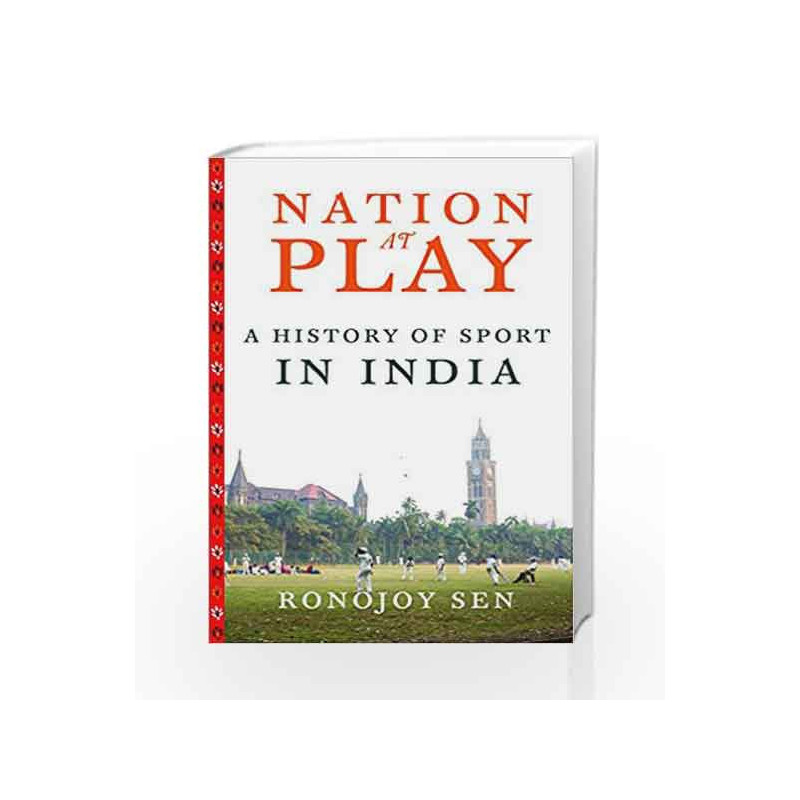 Nation at Play: A History of Indian Sport by Ronojoy Sen Book-9780670088362