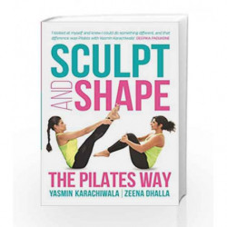 Sculpt and Shape: The Pilates Way by Yasmin Karachiwala & Zeena Dhalla Book-9788184005974