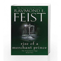 Rise of a Merchant Prince: The Serpentwar Saga - Book 2 by Raymond E. Feist Book-9780008120849