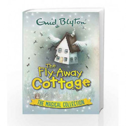 The Fly-Away Cottage: The Magical Collection (Enid Blyton's Omnibus Editions) by Enid Blyton Book-9780753727065