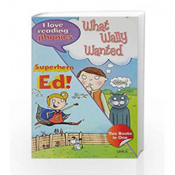 I Love Reading Phonics Level 6:What Wally Wanted & Superhero Ed by NA Book-9780753729151