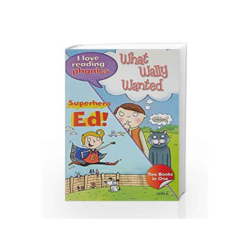 I Love Reading Phonics Level 6:What Wally Wanted & Superhero Ed by NA Book-9780753729151