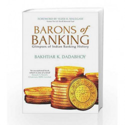 Barons of Banking: Glimpses of Indian Banking History by Bakhtiar K. Dadabhoy Book-9788184007282