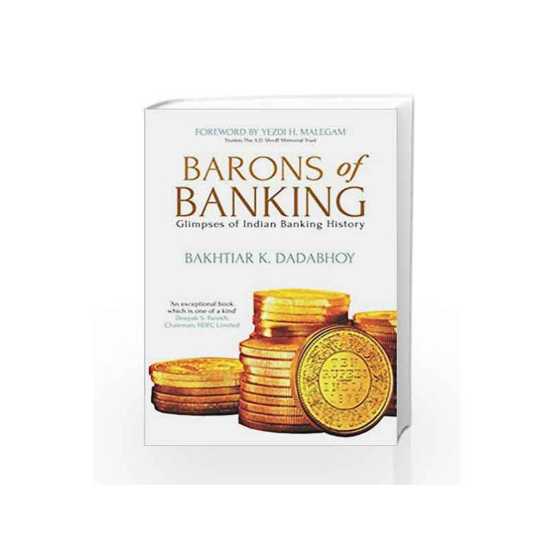 Barons of Banking: Glimpses of Indian Banking History by Bakhtiar K. Dadabhoy Book-9788184007282