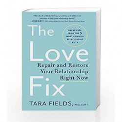 The Love Fix : Repair and Restore Your Relationship Right Now by Tara Fields Book-9780062407214