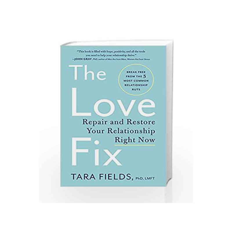 The Love Fix : Repair and Restore Your Relationship Right Now by Tara Fields Book-9780062407214