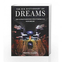 The Big Dictionary of Dreams: The Ultimate Resource for Interpreting Your Dreams by Clarke, Martha Book-9781634504607