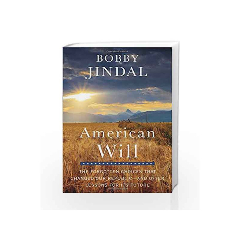 American Will: The Forgotten Choices That Changed Our Republic by Bobby Jindal Book-9781501117077
