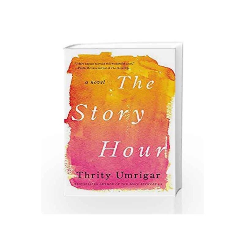 The Story Hour - A Novel (P.S. (Paperback)) by Thrity Umrigar Book-9780062259318