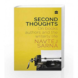 Second Thoughts: On Books, Authors and the Writerly Life by Navtej Sarna Book-9789351770527