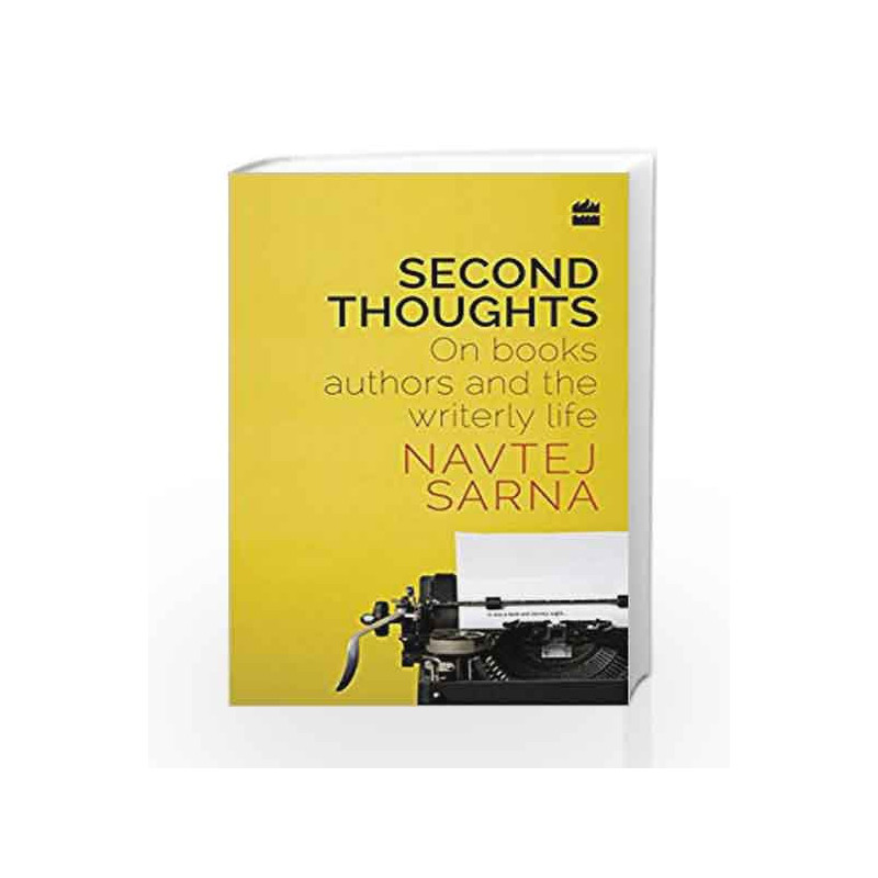 Second Thoughts: On Books, Authors and the Writerly Life by Navtej Sarna Book-9789351770527