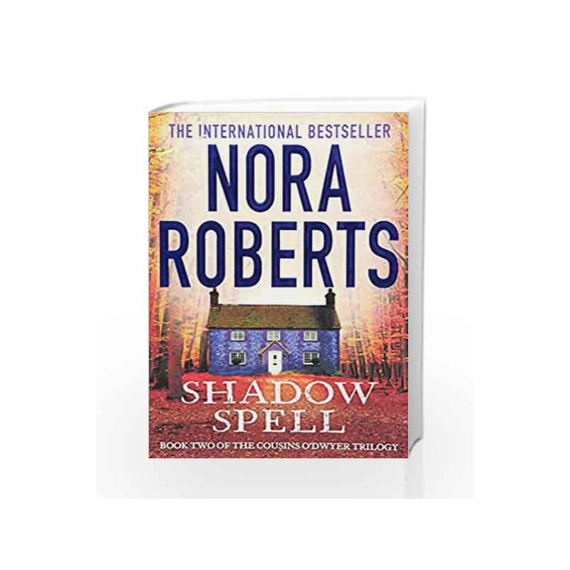 Shadow Spell: 2 (The Cousins O                  Dwyer Trilogy) by Roberts, Nora Book-9780749958619