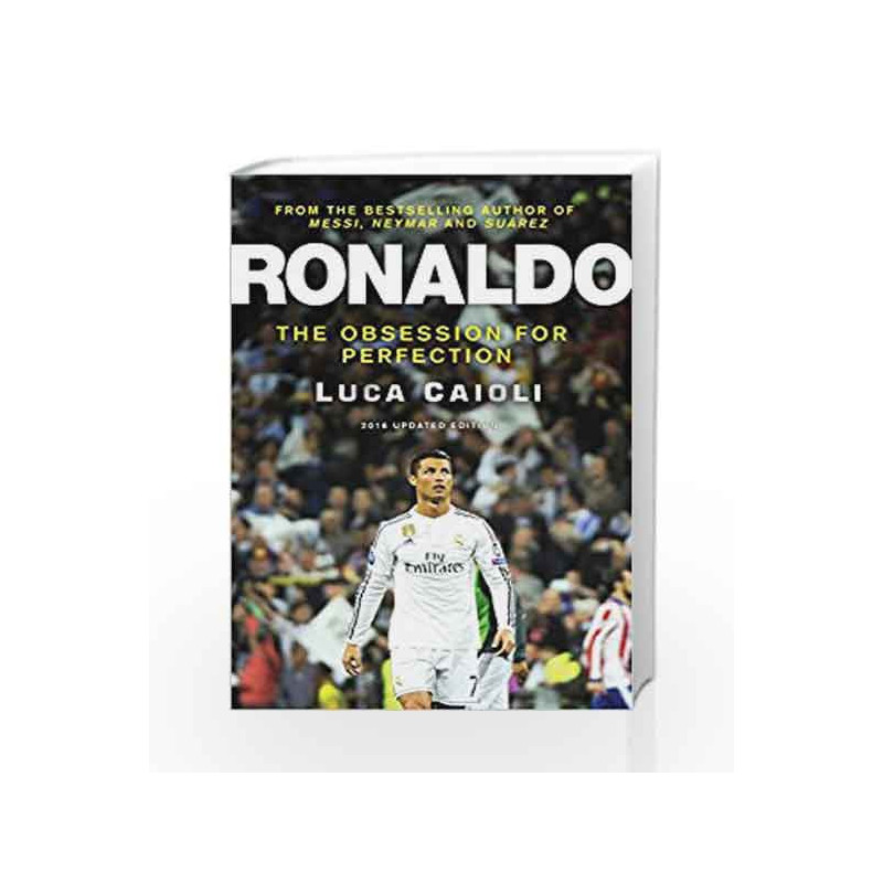 Ronaldo - 2016 Updated Edition: The Obsession For Perfection by CAIOLI LUCA Book-9781906850937