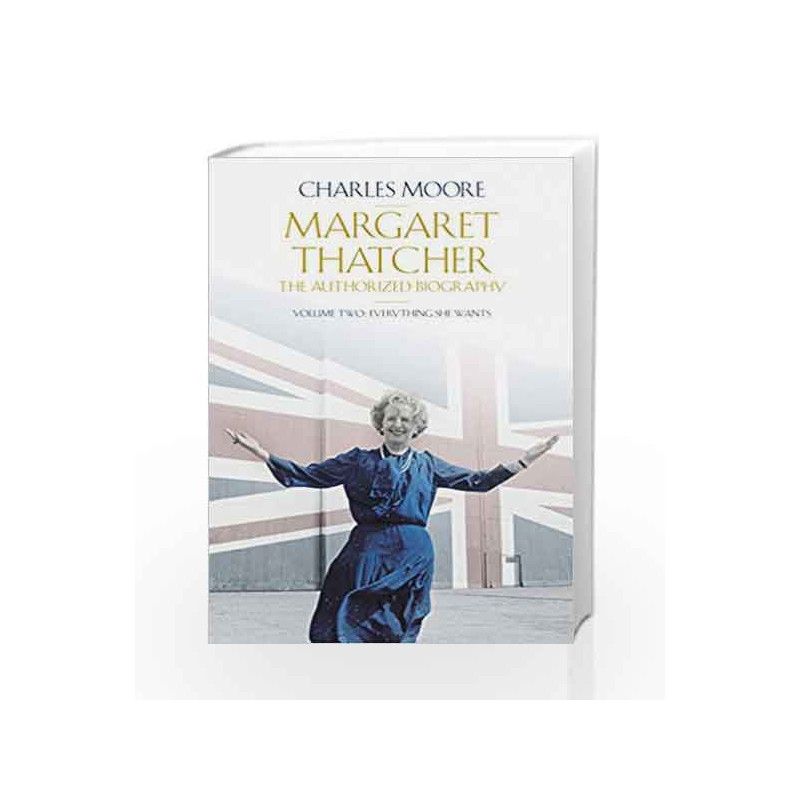 Margaret Thatcher - Vol. 2 (Authorised Biog Vol 2) by Charles Moore Book-9780713992885