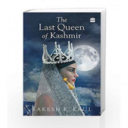 The Last Queen of Kashmir by Rakesh K. Kaul Book-9789351068037