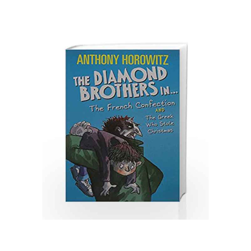 The Diamond Brothers in... The French Confection & the Greek Who Stole Christmas by ANTHONY HOROWITZ Book-9781406364774