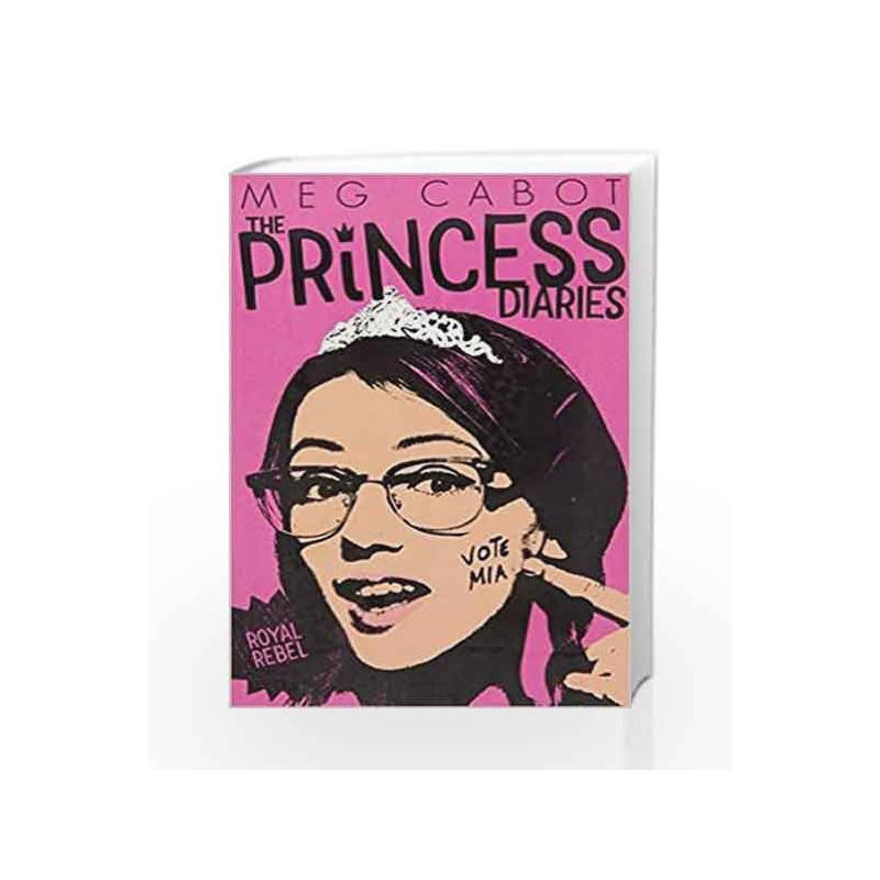 Princess Diaries: Royal Rebel (The Princess Diaries) by CABOT MEG Book-9781509819027