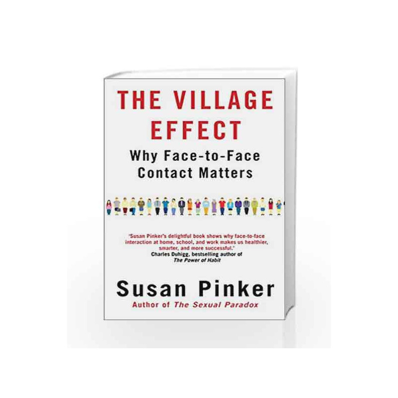 The Village Effect: Why Face-to-face Contact Matters by Susan Pinker Book-9781848878594