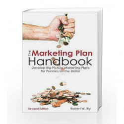 The Marketing Plan Handbook: Develop Big-Picture Marketing Plans for Pennies on the Dollar by Robert W. Bly Book-9781599185590