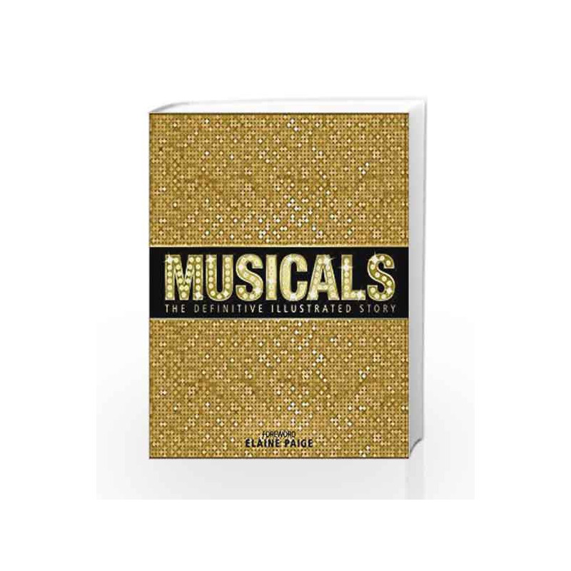 Musicals: The Definitive Illustrated Story by paige elaine Book-9780241214565