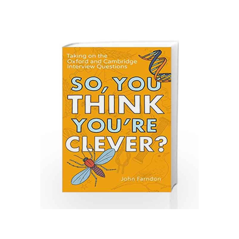 So, You Think You're Clever?: Taking on The Oxford and Cambridge Questions by John Farndon Book-9781848319325